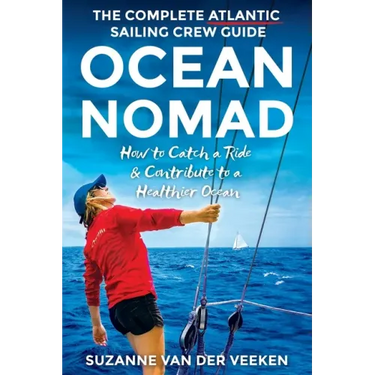 Ocean Nomad: The Complete Atlantic Sailing Crew Guide - How to Catch a Ride & Contribute to a Healthier Ocean