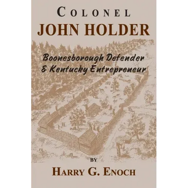 Colonel John Holder Boonesborough Defender & Kentucky Entrepreneur