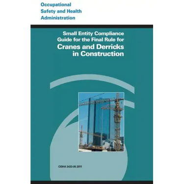 Small Entity Compliance Guide for the Final Rule for Cranes and Derricks in Construction
