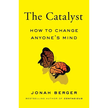The Catalyst: How to Change Anyone's Mind