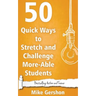 50 Quick Ways to Stretch and Challenge More-Able Students