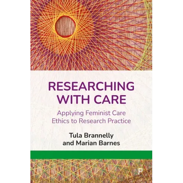 Researching with Care: Applying Feminist Care Ethics to Research Practice
