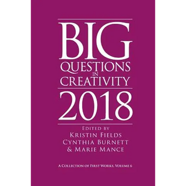 Big Questions in Creativity 2018: A Collection of First Works, Volume 6