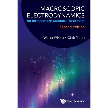 Macroscopic Electrodynamics: An Introductory Graduate Treatment (Second Edition)