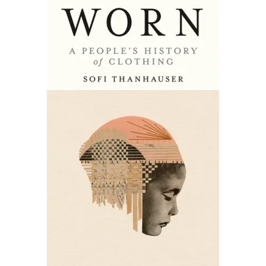 Worn: A People's History of Clothing