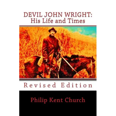Devil John Wright: His Life and Times: Revised Edition