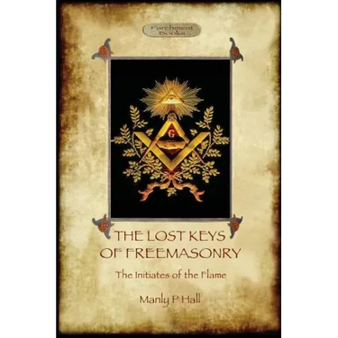 The Lost Keys of Freemasonry, and The Initiates of the Flame