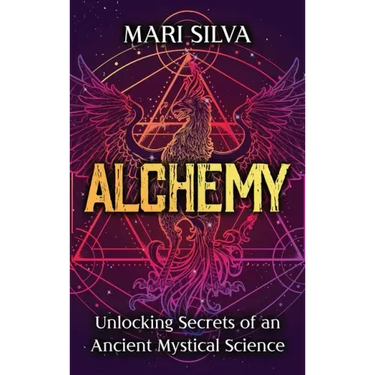 Alchemy: Unlocking Secrets of an Ancient Mystical Science