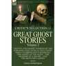 The Critic's Selection of Great Ghost Stories: Volume 2-Twenty-Two Short Stories of the Strange and Unusual Including 'John Charrington's Wedding', 'T