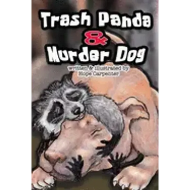 Trash Panda and Murder Dog: A Story of Love and Acceptance