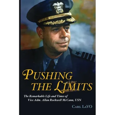 Pushing the Limits: The Remarkable Life and Times of Vice Adm. Allan Rockwell McCann, USN
