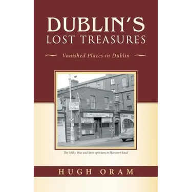 Dublin's Lost Treasures: Vanished Places in Dublin