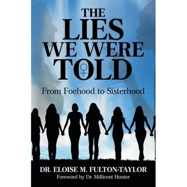 The Lies We Were Told: From Foehood to Sisterhood