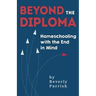 Beyond the Diploma: Homeschooling with the End in Mind