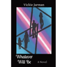 Whatever Will Be