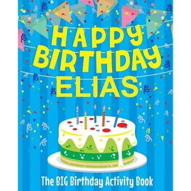 Happy Birthday Elias - The Big Birthday Activity Book: (Personalized Children's Book)