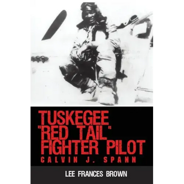 Tuskegee "Red Tail" Fighter Pilot: Calvin J. Spann