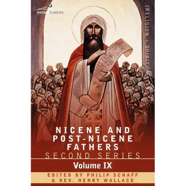 Nicene and Post-Nicene Fathers: Second Series, Volume IX Hilary of Poitiers, John of Damascus