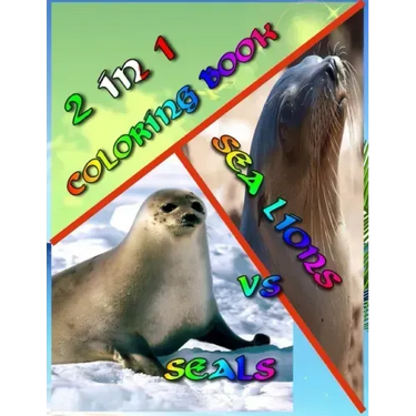 2 In 1 Coloring Book: Seals vs. Sea Lions: Super Cute Little Coloring Book! 74 Pages Awesome Colring Book Beautiful Pictures - Perfect for S