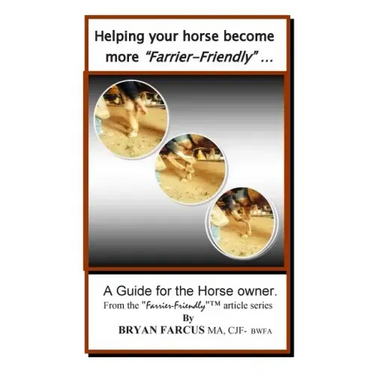 Helping your horse become more Farrier-Friendly: A guide for the horse owner.