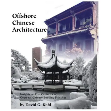 Offshore Chinese Architecture: Insights on Five centuries of Overseas Chinese building practices