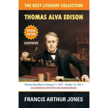 Thomas Alva Edison: Sixty Years of an Inventor's Life