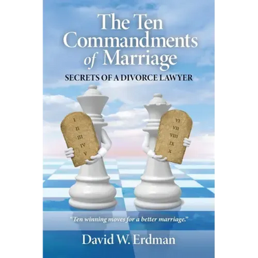 The Ten Commandments of Marriage: Secrets of a Divorce Lawyer