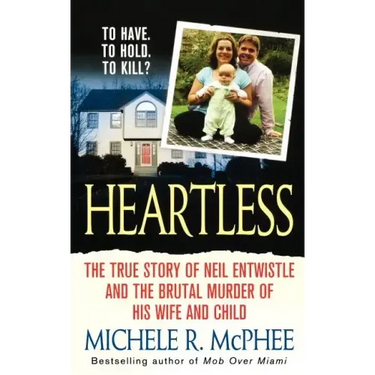Heartless: The True Story of Neil Entwistle and the Cold Blooded Murder of His Wife and Child