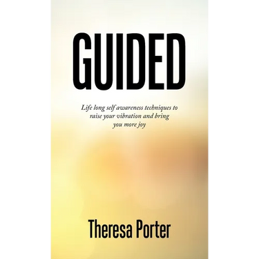 Guided: Life Long Self Awareness Techniques to Raise Your Vibration and Bring You More Joy