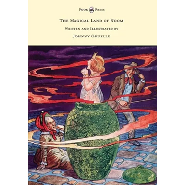 The Magical Land of Noom - Written and Illustrated by Johnny Gruelle