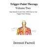Trigger Point Therapy - Volume Two: Stop Muscle and Joint Pain naturally with Easy to Use Trigger Point Therapy
