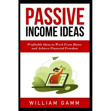 Passive Income Ideas: Profitable ideas to work from home and achieve financial freedom. Learn how to start a business with Blogging, Affilia