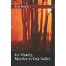 Ira Wakely, Murder in Oak Valley