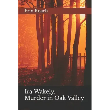 Ira Wakely, Murder in Oak Valley