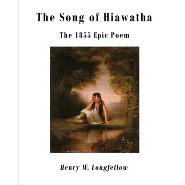 The Song of Hiawatha: The 1855 Epic Poem