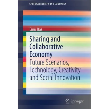 Sharing and Collaborative Economy: Future Scenarios, Technology, Creativity and Social Innovation