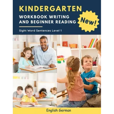 Kindergarten Workbook Writing And Beginner Reading Sight Word Sentences Level 1 English German: 100 Easy readers cvc phonics spelling readiness handwr