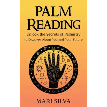 Palm Reading: Unlock the Secrets of Palmistry to Discover About You and Your Future