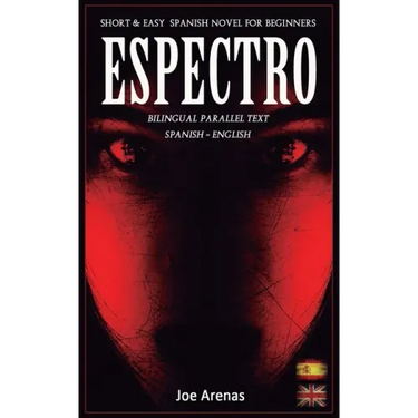 Espectro: Short and Easy Spanish Novel for Beginners (Bilingual Parallel Text: Spanish - English): Learn Spanish by Reading a Story of Suspense and Ho