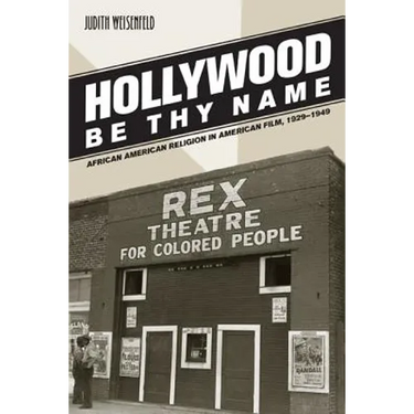 Hollywood Be Thy Name: African American Religion in American Film, 1929-1949