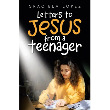 Letters to Jesus from a Teenager