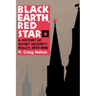 Black Earth, Red Star: A History of Soviet Security Policy, 1917 1991