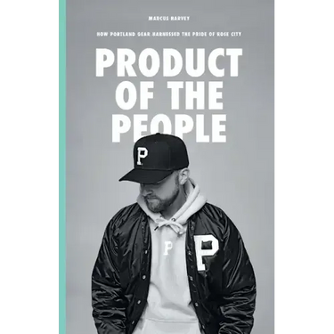 Product of the People: How Portland Gear Harnessed the Pride of Rose City