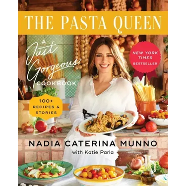 The Pasta Queen: A Just Gorgeous Cookbook: 100+ Recipes and Stories