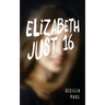 Elizabeth, Just Sixteen