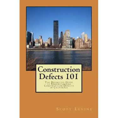 Construction Defects 101: The Definitive Guide to Understanding Construction Defects in California