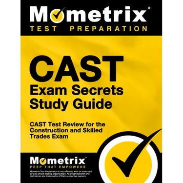 Cast Exam Secrets Study Guide: Cast Test Review for the Construction and Skilled Trades Exam
