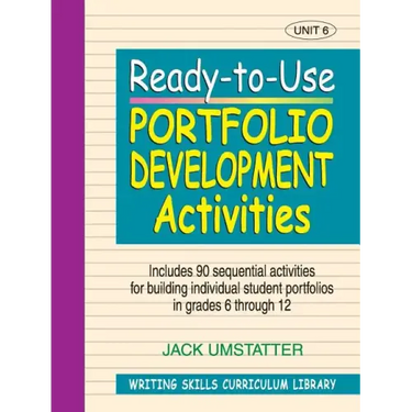 Ready-To-Use Portfolio Development Activities: Unit 6, Includes 90 Sequential Activities for Building Individual Student Portfolios in Grades 6 Throug