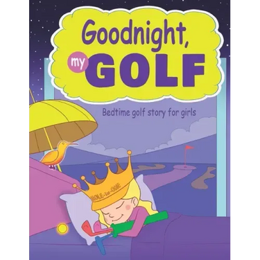 Goodnight, My Golf. Bedtime golf story for girls.