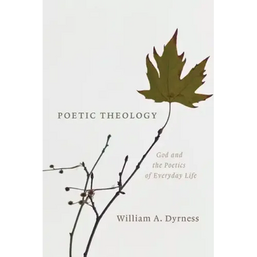 Poetic Theology: God and the Poetics of Everyday Life